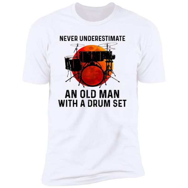 Never Underestimate An Old Man With A Drum Set Shirts CustmUni