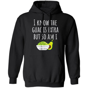 I Know The Guac Is Extra But So Am I - Unisex Shirts - Funny Shirts - CustomUni Shirts