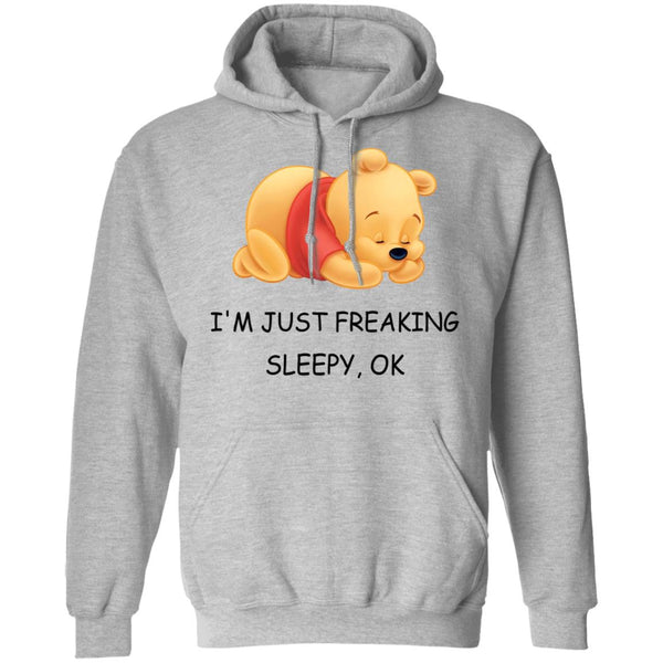 I'm Just Freaking Sleepy OK - Pooh Tee - Pooh Lover - Funny Shirt