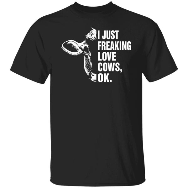 I Just Freaking Love Cows OK - Cows Shirts - Funny Gift Shirts - CustomUni Shirts