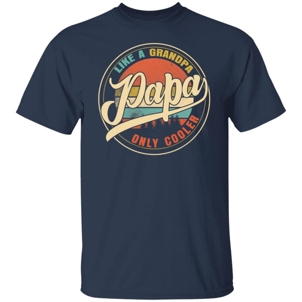 Like a grandpa papa only cooler shirt