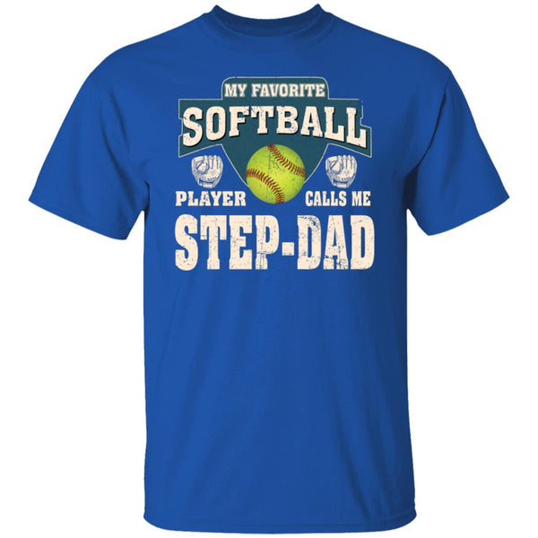 My Favorite Softball Player Calls Me Step-Dad T-Shirt