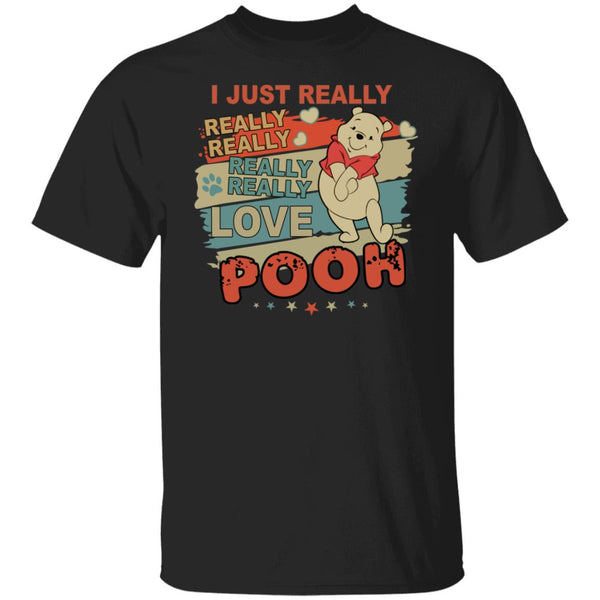 I Just Really Love Pooh - Pooh Shirt - Pooh Lover