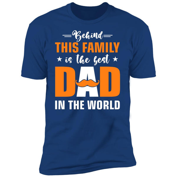 Behind this family is the best dad in the world shirt