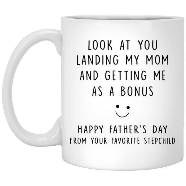 Look at you landing my mom and getting me as a bonus, Father's Day gift mug