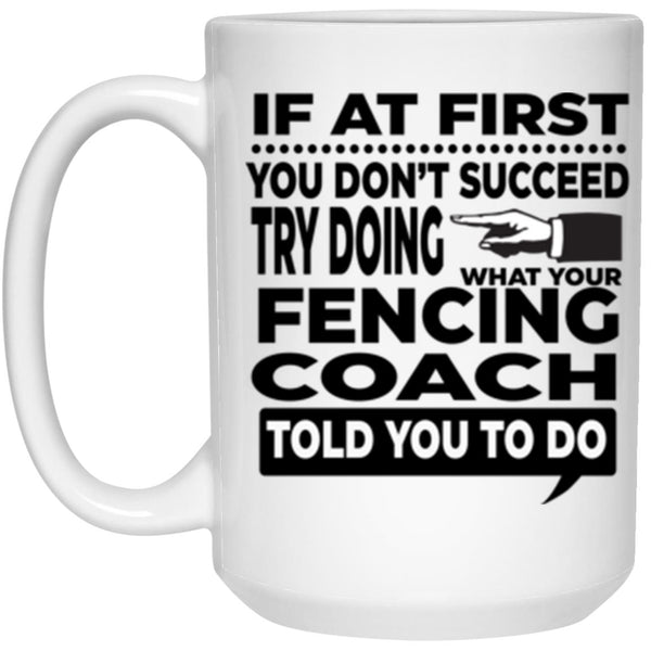 Fencing Coach Mug, If At First You Don't Succeed, Gifts For Fencing Coaches, Fencing Coach Mugs, Fencing Coffee Mug CustomUni