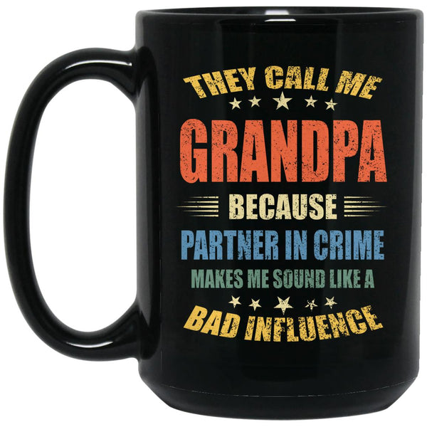 They call me grandpa because partner in crime makes me sound like a bad influence, 11oz 15 oz Black mug