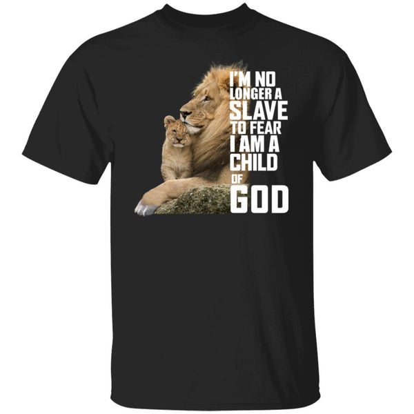 I'm No Longer A Slave To Fear, I Am A Child Of God - Jesus Shirts - CustomUni Shirts