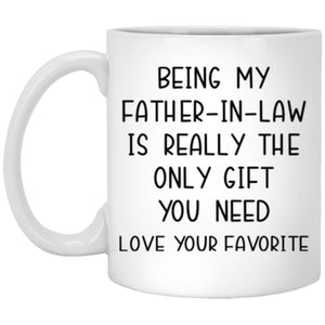 Being my father-in-law is really the only gift you need mug, Gift for father in law