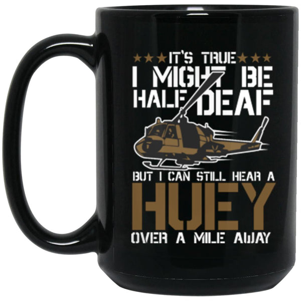 It's True I Might Be Half Deaf But I Can Still Hear A Huley Coffee Mug CustomUni