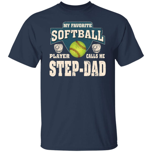 My Favorite Softball Player Calls Me Step-Dad T-Shirt