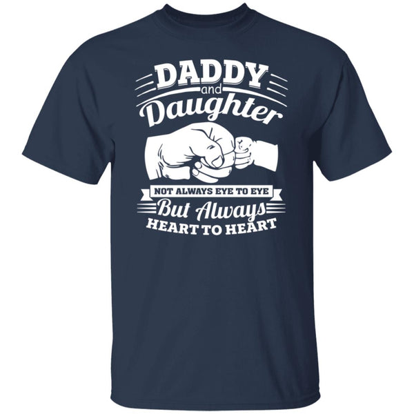 Daddy and daughter not always eye to eye but always heart to heart shirt