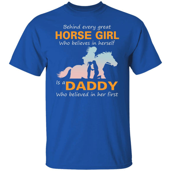 Behind every great hourse girl who believes in herselt is a daddy shirt, Father's Day Shirt