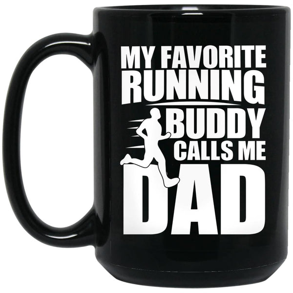 MY FAVORITE RUNNING BUDDY CALLS ME DAD MUG