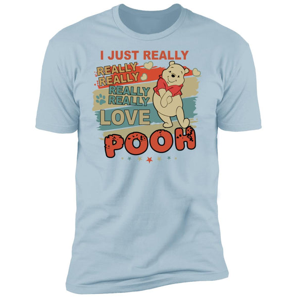 I Just Really Love Pooh - Pooh Shirt - Pooh Lover