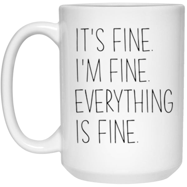 It's Fine I'm Fine Everything Is Fine Mug