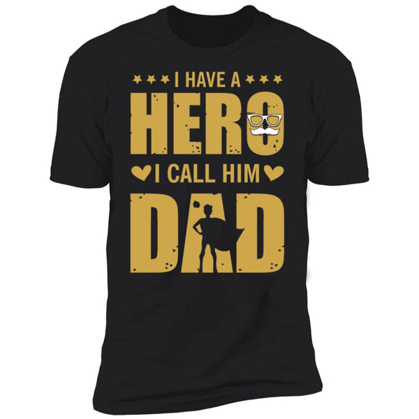 I have a hero I call him dad shirt, Give for Daddy, Father's Day shirt