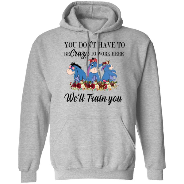 You Don't Have To Be Crazy To Work Here We'll Train You - Gift Shirt For Coworker - Donkey Tee