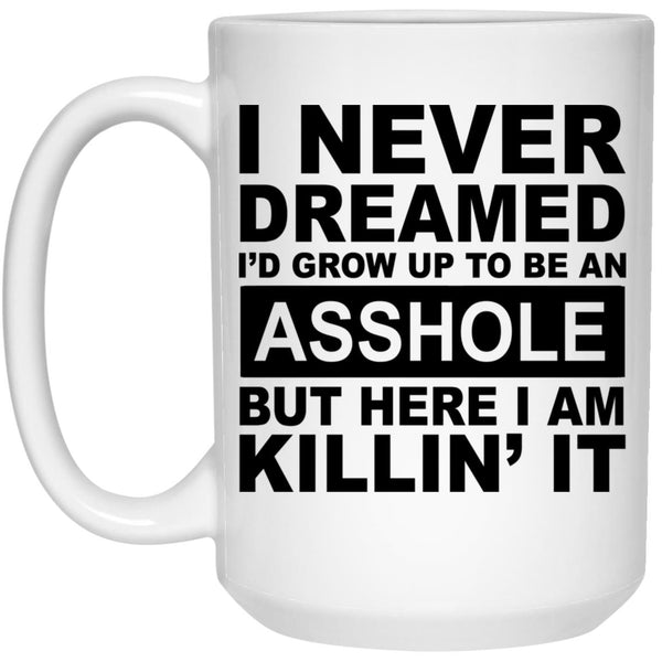 I Never Dreamed Coffee Mug - CustomUni Mug