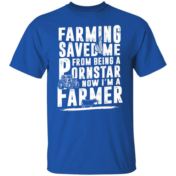 Farming Saved Me From Being A Pornstar - Farming Shirts - Funny Gift Shirts - CustomUni Shirts