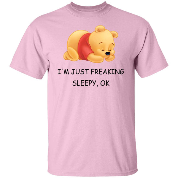 I'm Just Freaking Sleepy OK - Pooh Tee - Pooh Lover - Funny Shirt