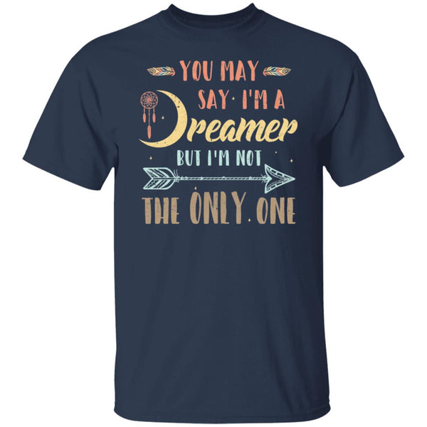 You May Say I'm A Dreamer But I'm Not The Only One