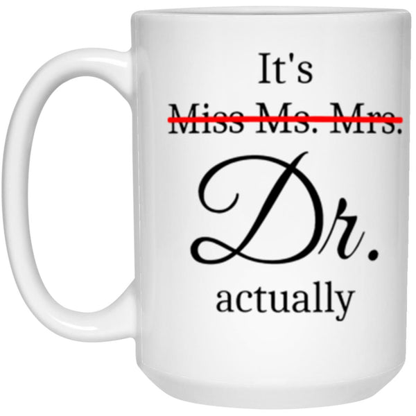 It's Miss Ms Mrs Dr Actually Mug