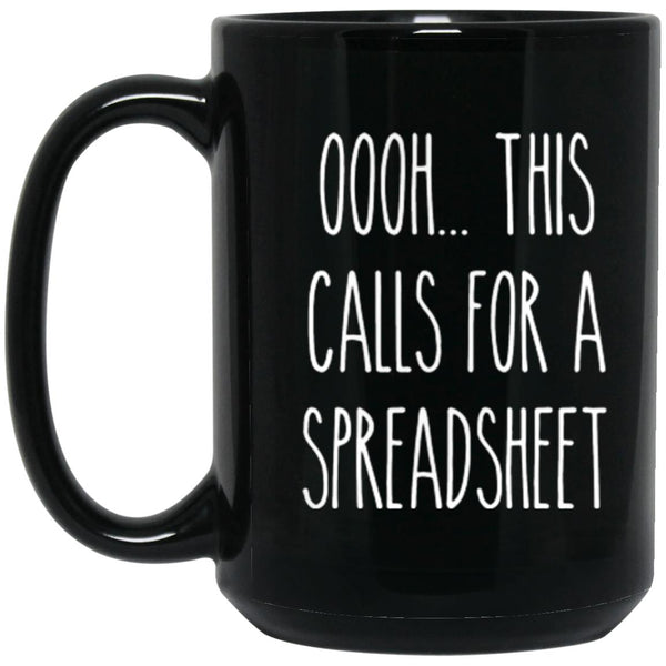 Oooh This Call For A Spreadsheet - Coffee Mug - CustomUni Mug