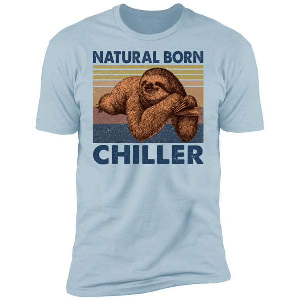 Natural Born Chiller - Sloth Tee - Funny Shirt - Gift Shirt