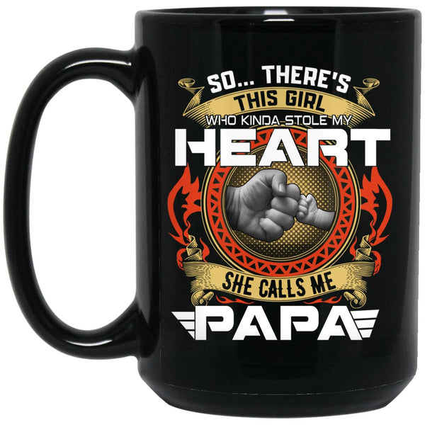 So there this girl who kinda stole my heart she calls me papa, 11oz 15 oz black mug