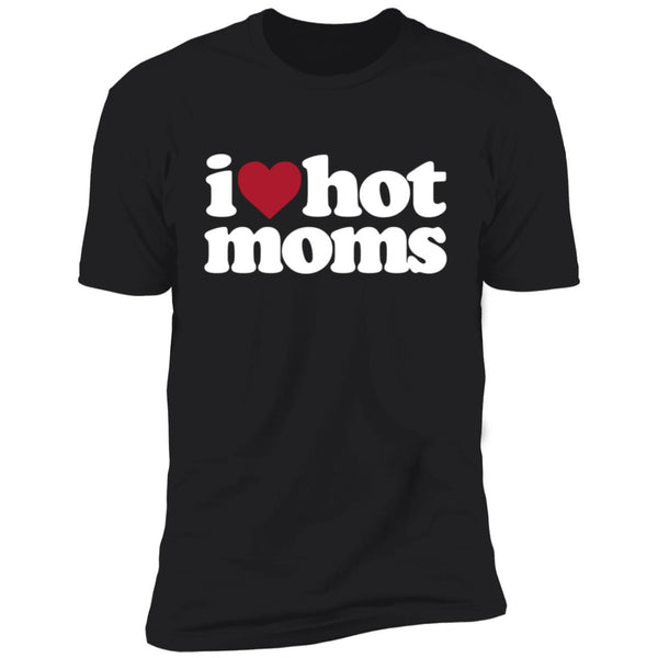 I Love Hot Mom Shirts