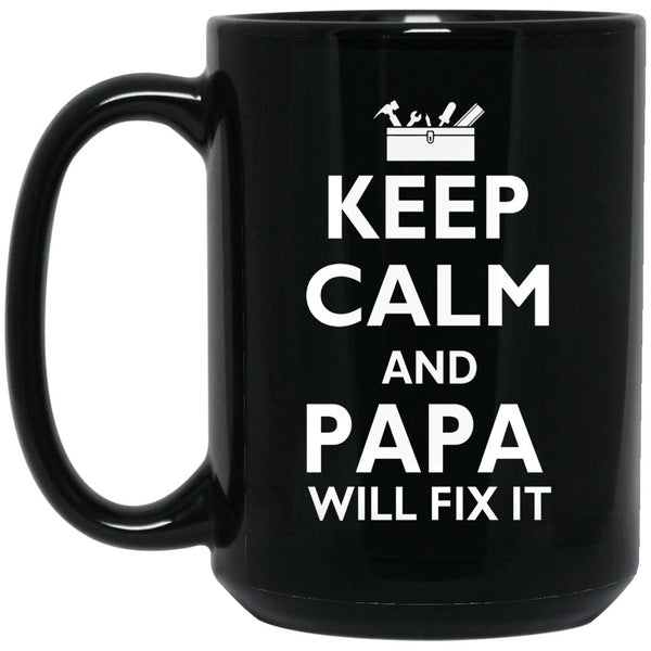 Keep calm and papa will fix it, Father's Day gift, 11oz 15oz mug