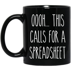 Oooh This Call For A Spreadsheet - Coffee Mug - CustomUni Mug