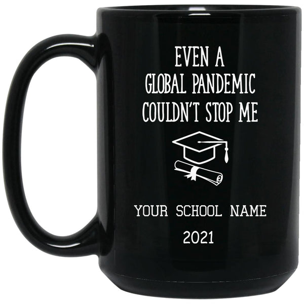 Personalized Coffee Mug For Graduation - Even A Global Pandemic Couldn't Stop Me - CustomUni Mug