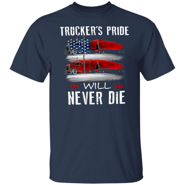 Trucker's Pride Will Never Die - Gift For Truck Lover - Truck Driver