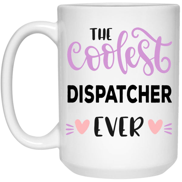 The Coolest Dispatcher Ever - Coffee Mug - CustomUni Mug