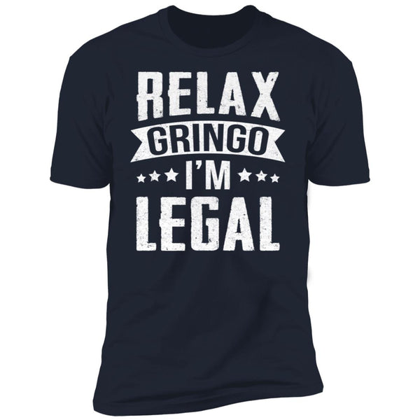 Relax Gringo I'm Legal Shirts