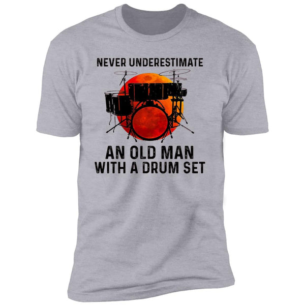 Never Underestimate An Old Man With A Drum Set Shirts CustmUni