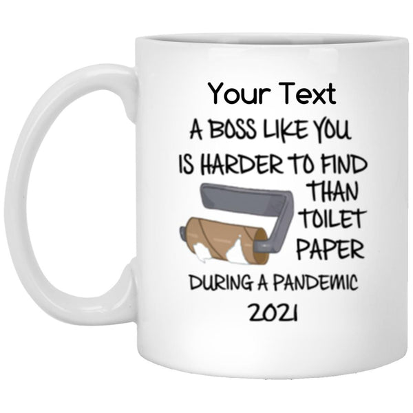 A Boss Like You Is Harder To Find Than Toilet Paper During A Pandemic Coffee Mug - Personalization Mug - CustomUni Mug