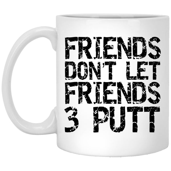 Friend Don't Let Friend 3 Put Coffee Mug - CustomUni Mug