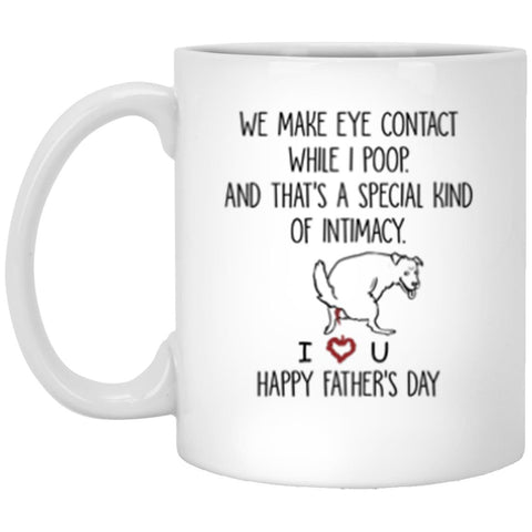 We make eye contact while I poop, Happy Father's Day mug