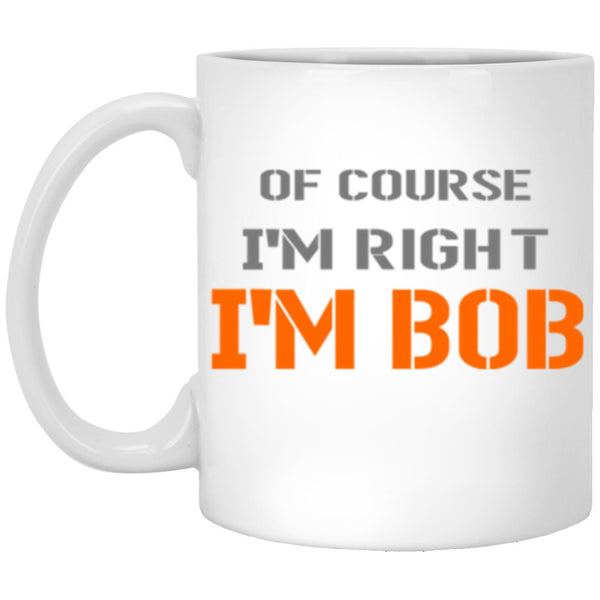 Of Course I'm Right I'm Bob, Father's Day gift