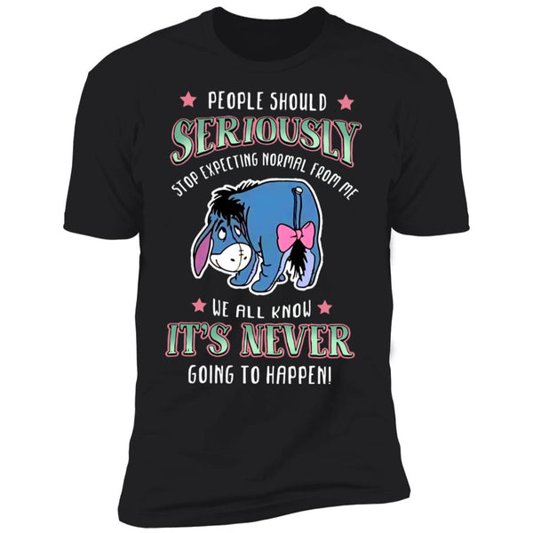 People Should Seriously Stop Expecting Normal From Me - Funny Gift Shirts - CustomUni Shirts