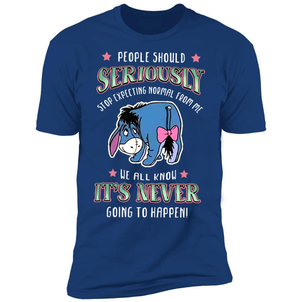 People Should Seriously Stop Expecting Normal From Me - Funny Gift Shirts - CustomUni Shirts