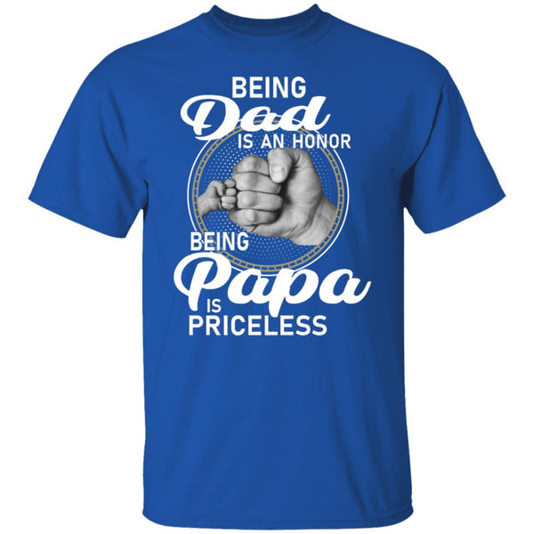 Being dad Is An Honor Being Papa Is Priceless Shirt