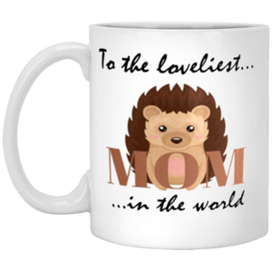 To The Loveliest Mom In The World, Hedgehog Mom Cute Coffee Mug - Gift For Mother