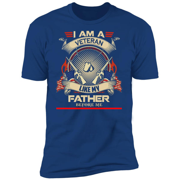 I am a veteran like my father before me T shirt