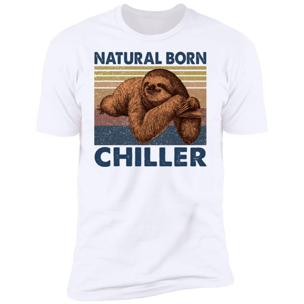 Natural Born Chiller - Sloth Tee - Funny Shirt - Gift Shirt