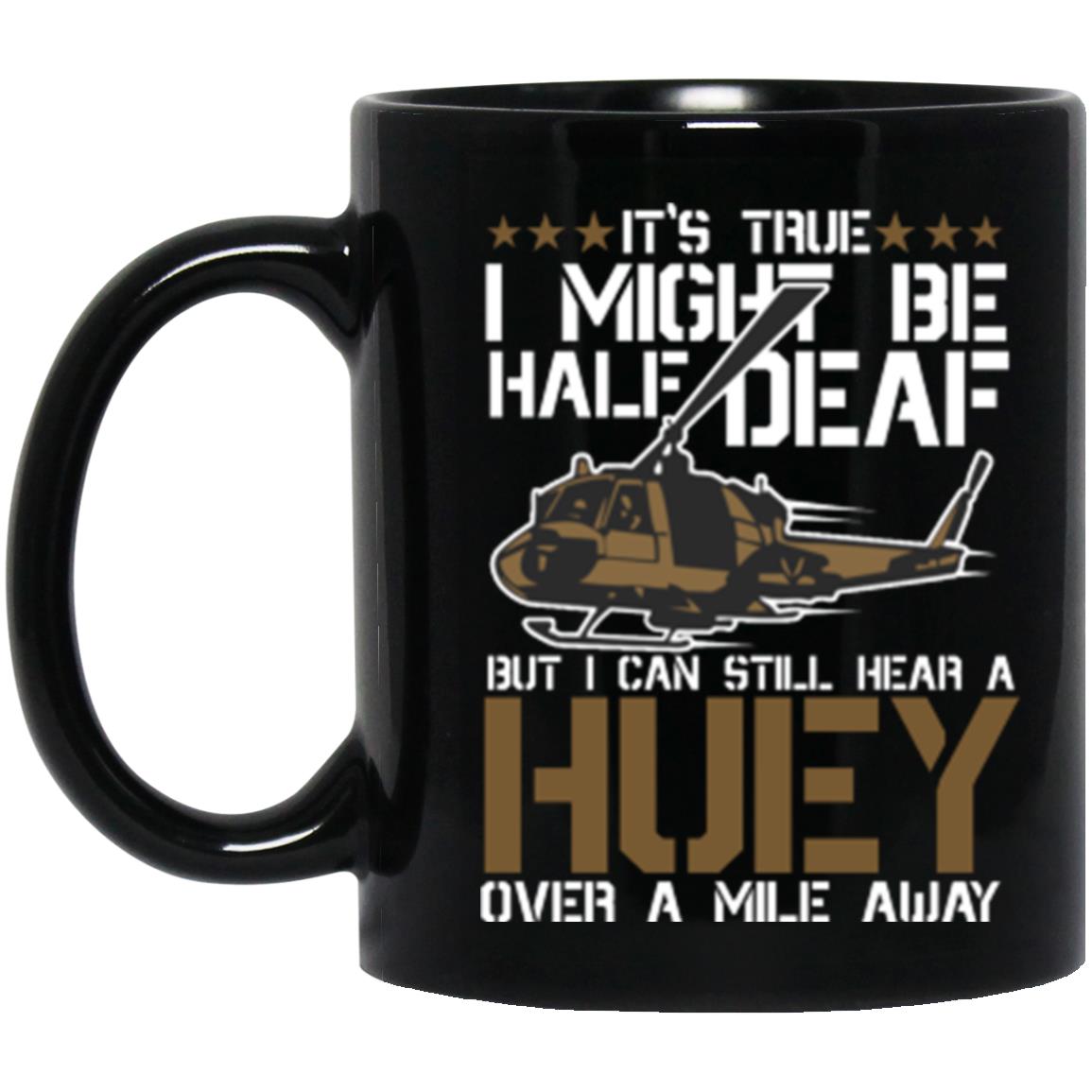 It's True I Might Be Half Deaf But I Can Still Hear A Huley Coffee Mug CustomUni