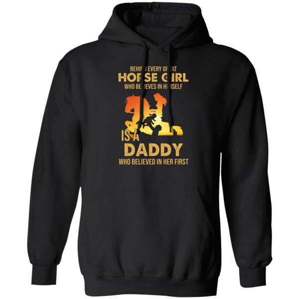 Behind Every Great Horse Girl Daddy Hooded Sweat shirt